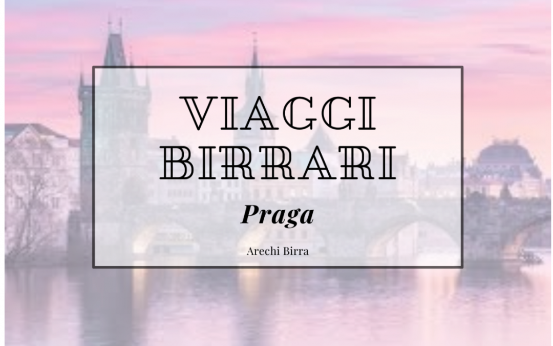 Viaggi birrari: Praga
